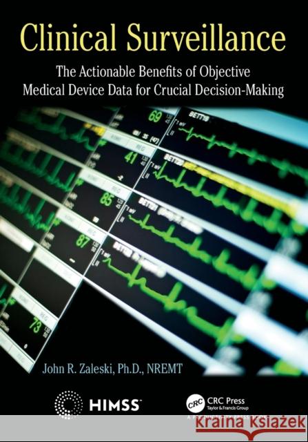 Clinical Surveillance: The Actionable Benefits of Objective Medical Device Data for Critical Decision-Making John R. Zaleski 9780367369309 Productivity Press