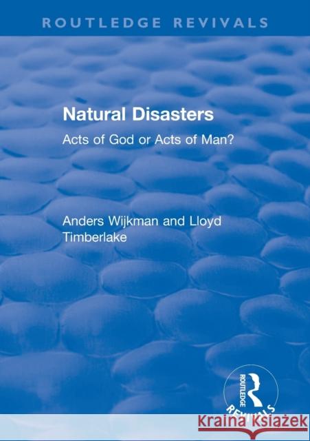 Natural Disasters: Acts of God or Acts of Man? Anders Wijkman Lloyd Timberlake 9780367369330
