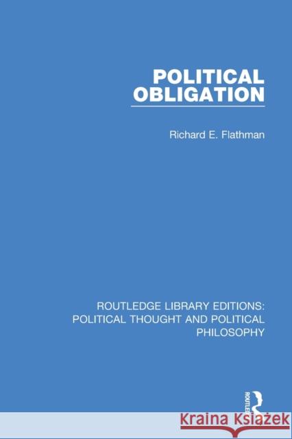 Political Obligation Richard E. Flathman 9780367369354 Routledge