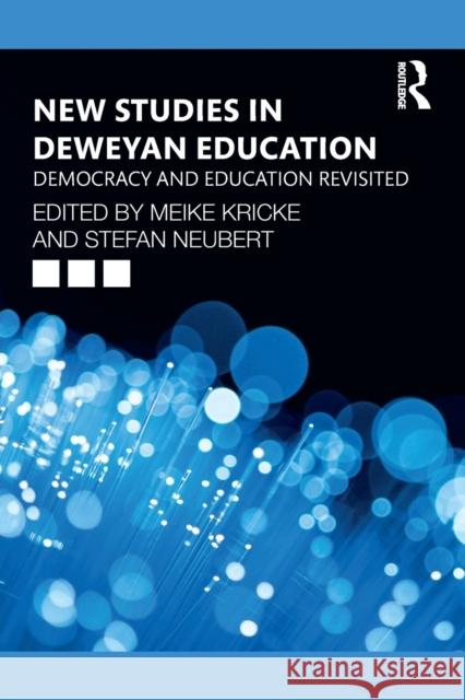 New Studies in Deweyan Education: Democracy and Education Revisited Meike Kricke Stefan Neubert 9780367369422