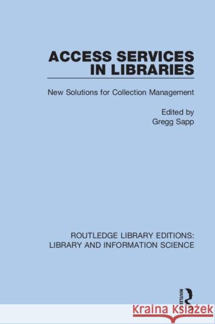 Access Services in Libraries: New Solutions for Collection Management Gregg Sapp 9780367369514 Routledge