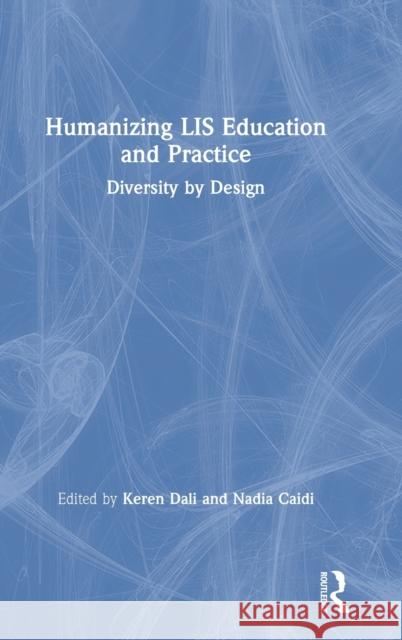 Humanizing LIS Education and Practice: Diversity by Design Dali, Keren 9780367369644