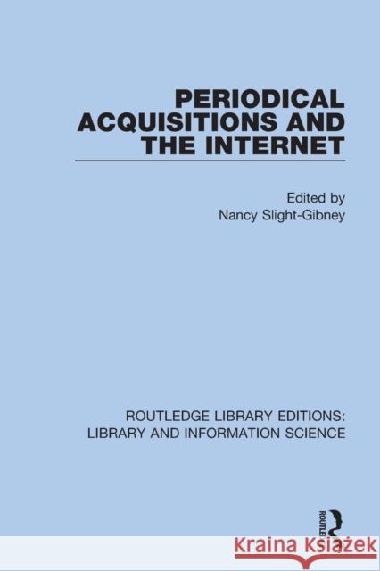 Periodical Acquisitions and the Internet Nancy Slight-Gibney 9780367369934 Routledge