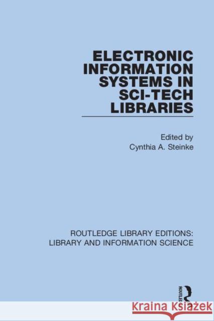 Electronic Information Systems in Sci-Tech Libraries Cynthia A. Steinke 9780367370084 Routledge