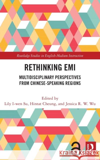 Rethinking EMI: Multidisciplinary Perspectives from Chinese-Speaking Regions Lily I. Su Hintat Cheung Jessica R. W. Wu 9780367370220