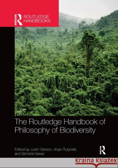 The Routledge Handbook of Philosophy of Biodiversity Justin Garson Anya Plutynski Sahotra Sarkar 9780367370497