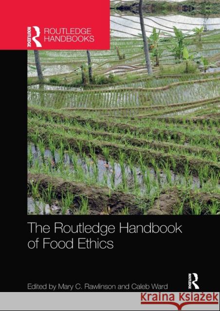 The Routledge Handbook of Food Ethics Mary Rawlinson Caleb Ward 9780367370541 Routledge