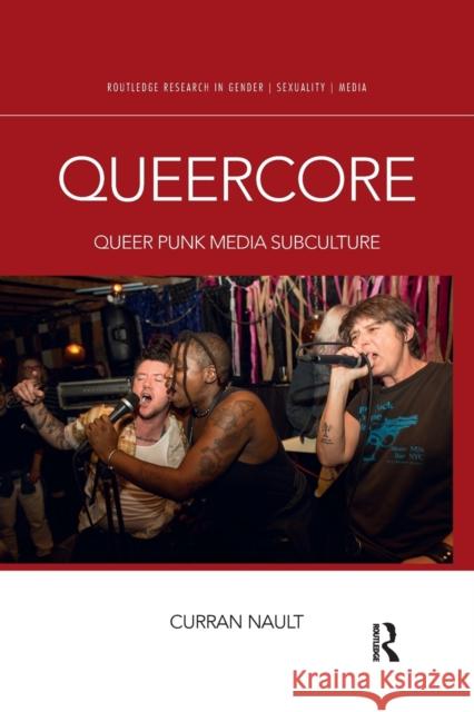 Queercore: Queer Punk Media Subculture Curran Nault 9780367370558 Routledge