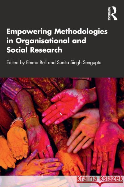 Empowering Methodologies in Organisational and Social Research Bell, Emma 9780367370596