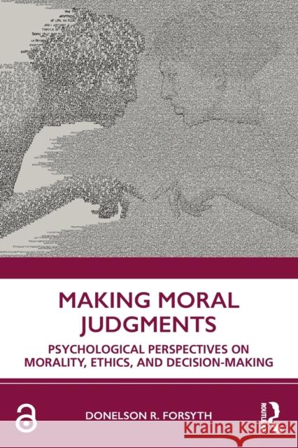 Making Moral Judgments: Psychological Perspectives on Morality, Ethics, and Decision-Making Forsyth, Donelson 9780367370831