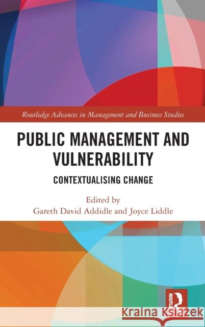 Public Management and Vulnerability: Contextualising Change Gareth Addidle Joyce Liddle 9780367371012