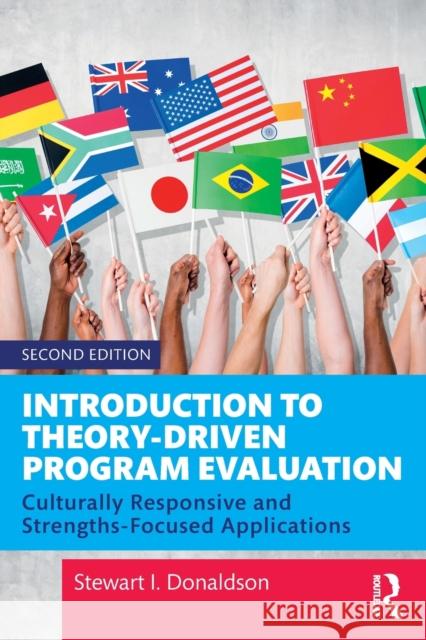 Introduction to Theory-Driven Program Evaluation: Culturally Responsive and Strengths-Focused Applications Stewart I. Donaldson 9780367373535 Routledge