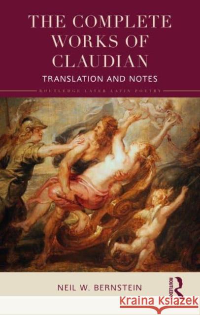 The Complete Works of Claudian: Translated with an Introduction and Notes Bernstein, Neil 9780367373641 Taylor & Francis Ltd
