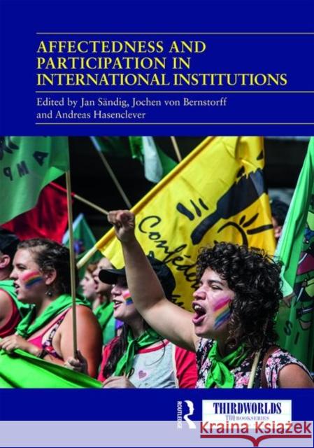 Affectedness and Participation in International Institutions Jan Sandig Jochen Vo Andreas Hasenclever 9780367373665