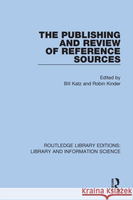 The Publishing and Review of Reference Sources Bill Katz Robin Kinder 9780367373740 Routledge