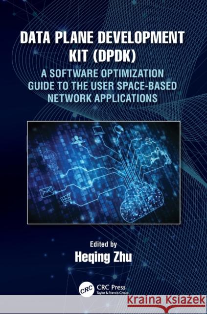 Data Plane Development Kit (Dpdk): A Software Optimization Guide to the User Space-Based Network Applications Zhu, Heqing 9780367373955 CRC Press