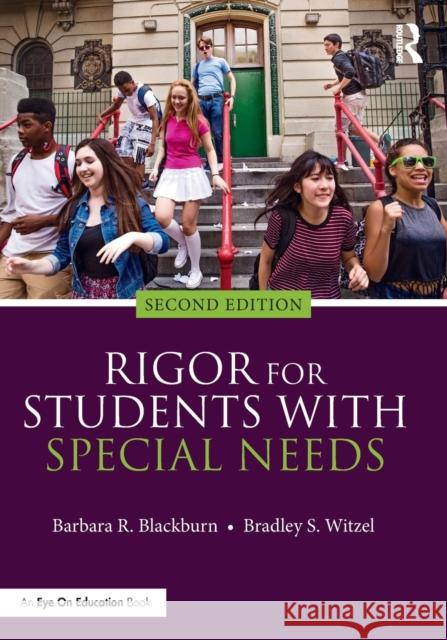 Rigor for Students with Special Needs Barbara R. Blackburn Bradley S. Witzel 9780367374587