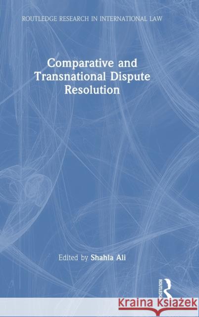 Comparative and Transnational Dispute Resolution  9780367374624 Taylor & Francis Ltd