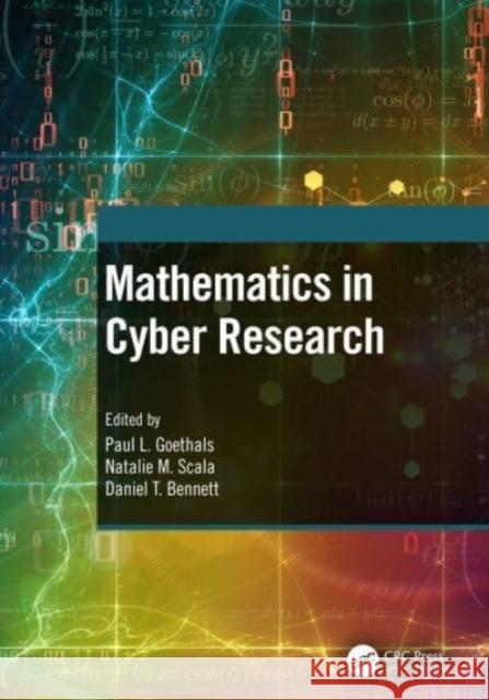 Mathematics in Cyber Research Paul L. Goethals Natalie M. Scala Daniel T. Bennett 9780367374679