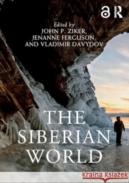 The Siberian World John P. Ziker Jenanne Ferguson Vladimir Davydov 9780367374778 Taylor & Francis Ltd