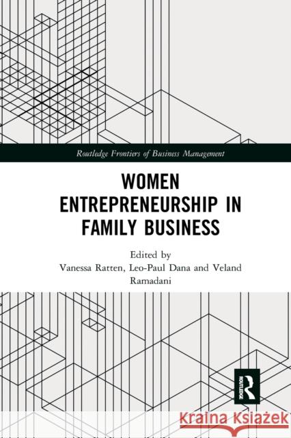 Women Entrepreneurship in Family Business Vanessa Ratten Leo-Paul Dana Veland Ramadani 9780367374808
