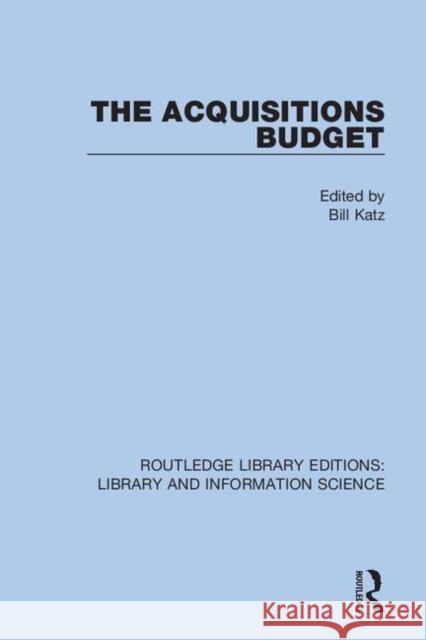 The Acquisitions Budget Bill Katz 9780367375089 Routledge