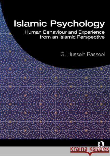 Islamic Psychology: Human Behaviour and Experience from an Islamic Perspective G. Hussein Rassool 9780367375157 Routledge