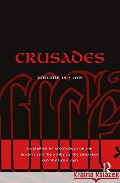Crusades: Volume 18 Benjamin Z. Kedar Jonathan Phillips Iris Shagrir 9780367375355 Routledge