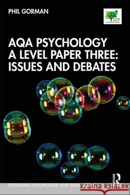 Aqa Psychology a Level Paper Three: Issues and Debates: Issues and Debates Gorman, Phil 9780367375430 Routledge