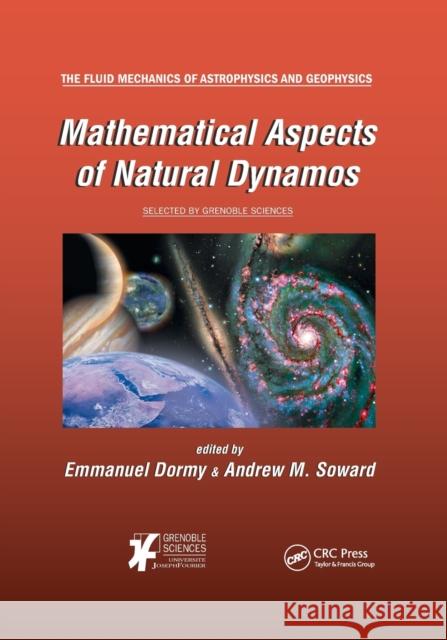 Mathematical Aspects of Natural Dynamos Emmanuel Dormy Andrew M. Soward 9780367375461 CRC Press