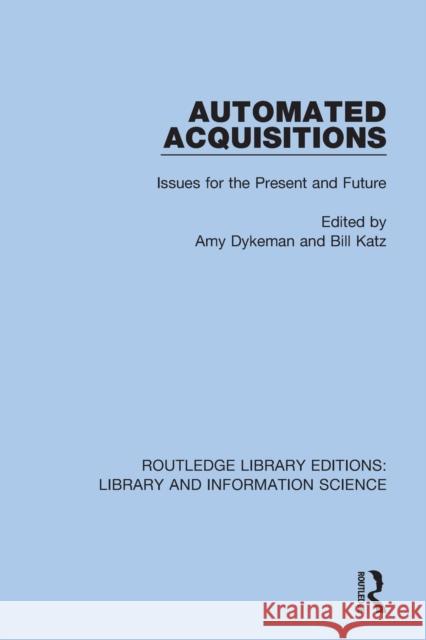 Automated Acquisitions: Issues for the Present and Future Dykeman, Amy 9780367375515