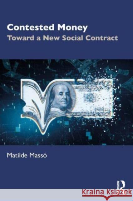 Contested Money Matilde (University of A Coruna, Spain) Masso 9780367375522 Taylor & Francis Ltd