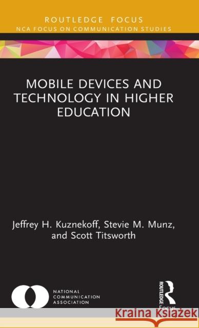 Mobile Devices and Technology in Higher Education Kuznekoff, Jeffrey H. 9780367375614 Routledge