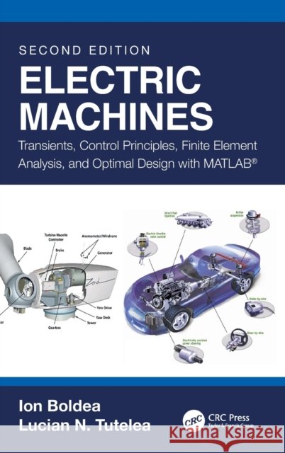 Electric Machines: Transients, Control Principles, Finite Element Analysis, and Optimal Design with MATLAB(R) Boldea, Ion 9780367375652
