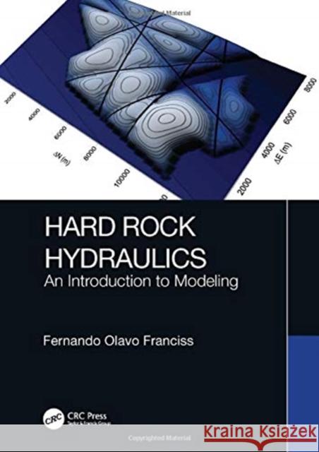 Hard Rock Hydraulics: An Introduction to Modeling Fernando Olavo Franciss 9780367376208 CRC Press