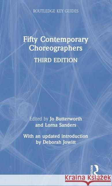 Fifty Contemporary Choreographers Jo Butterworth Lorna Sanders 9780367376765 Routledge