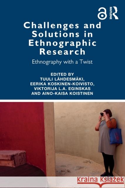 Challenges and Solutions in Ethnographic Research: Ethnography with a Twist L Eerika Koskinen-Koivisto Viktorija L 9780367376857