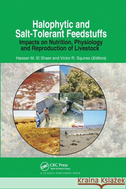 Halophytic and Salt-Tolerant Feedstuffs: Impacts on Nutrition, Physiology and Reproduction of Livestock Hassan M. E Victor Roy Squires 9780367377083