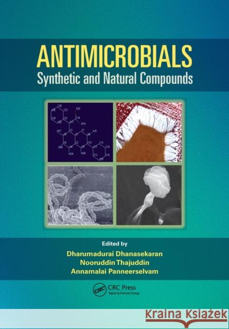 Antimicrobials: Synthetic and Natural Compounds Dharumadurai Dhanasekaran Nooruddin Thajuddin A. Panneerselvam 9780367377151 CRC Press