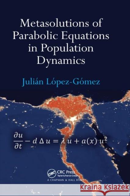 Metasolutions of Parabolic Equations in Population Dynamics Julian Lopez-Gomez 9780367377311