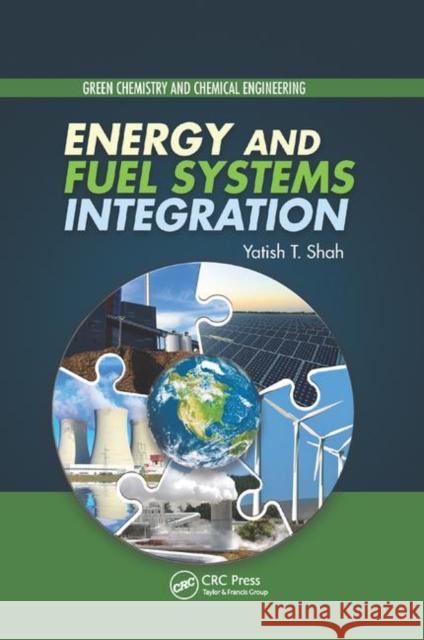 Energy and Fuel Systems Integration Yatish T. Shah 9780367377342 CRC Press