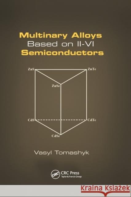 Multinary Alloys Based on II-VI Semiconductors Vasyl Tomashyk 9780367377427 CRC Press