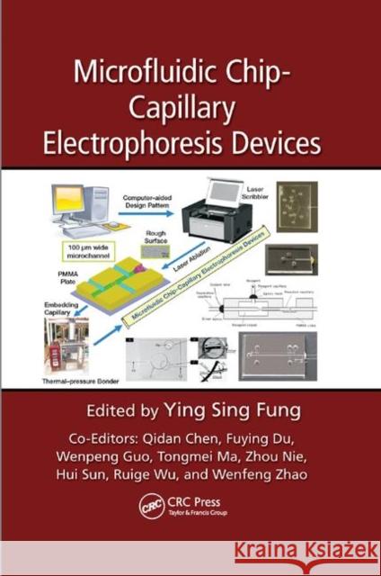 Microfluidic Chip-Capillary Electrophoresis Devices Ying Sing Fung Qidan Chen Fuying Du 9780367377489