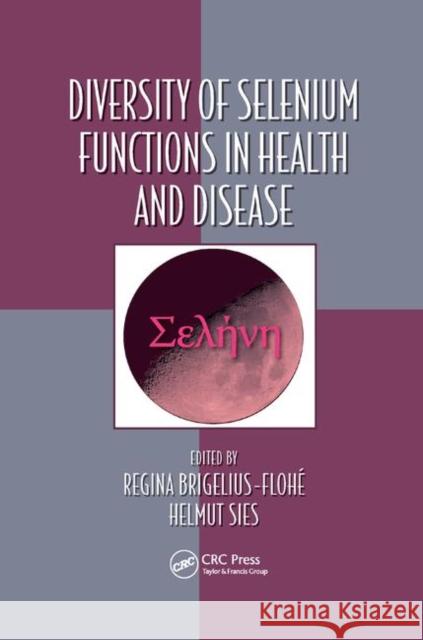 Diversity of Selenium Functions in Health and Disease Regina Brigelius-Flohe Helmut Sies 9780367377502