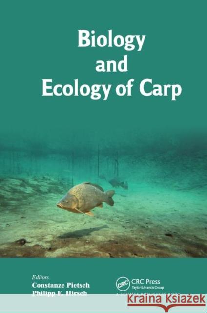 Biology and Ecology of Carp Constanze Pietsch Philipp Hirsch 9780367377564