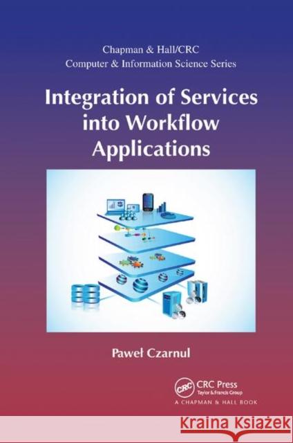 Integration of Services Into Workflow Applications Pawel Czarnul 9780367377595
