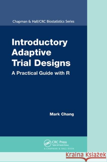 Introductory Adaptive Trial Designs: A Practical Guide with R Mark Chang 9780367377601 CRC Press