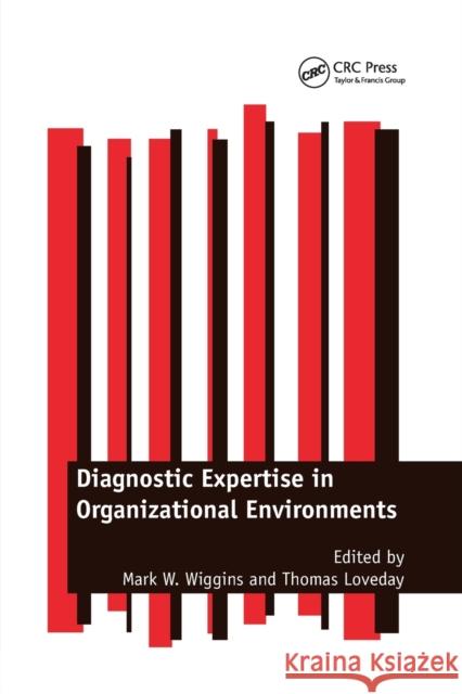 Diagnostic Expertise in Organizational Environments Mark W. Wiggins Thomas Loveday 9780367377663 CRC Press