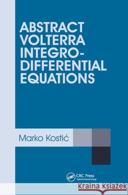 Abstract Volterra Integro-Differential Equations Marko Kostic 9780367377670 CRC Press