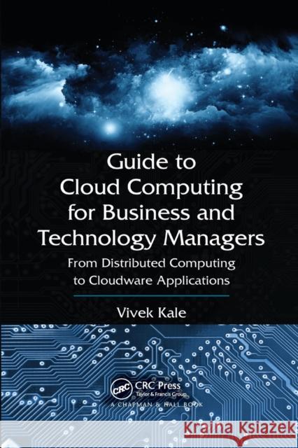 Guide to Cloud Computing for Business and Technology Managers: From Distributed Computing to Cloudware Applications Vivek Kale 9780367377946